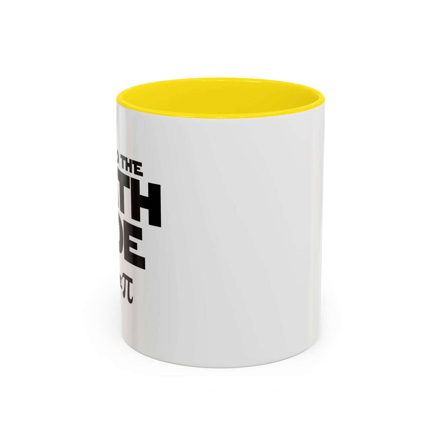 COME TO THE MATH SIDE WE HAVE PI Accent BiColor Funny Sarcastic Mug