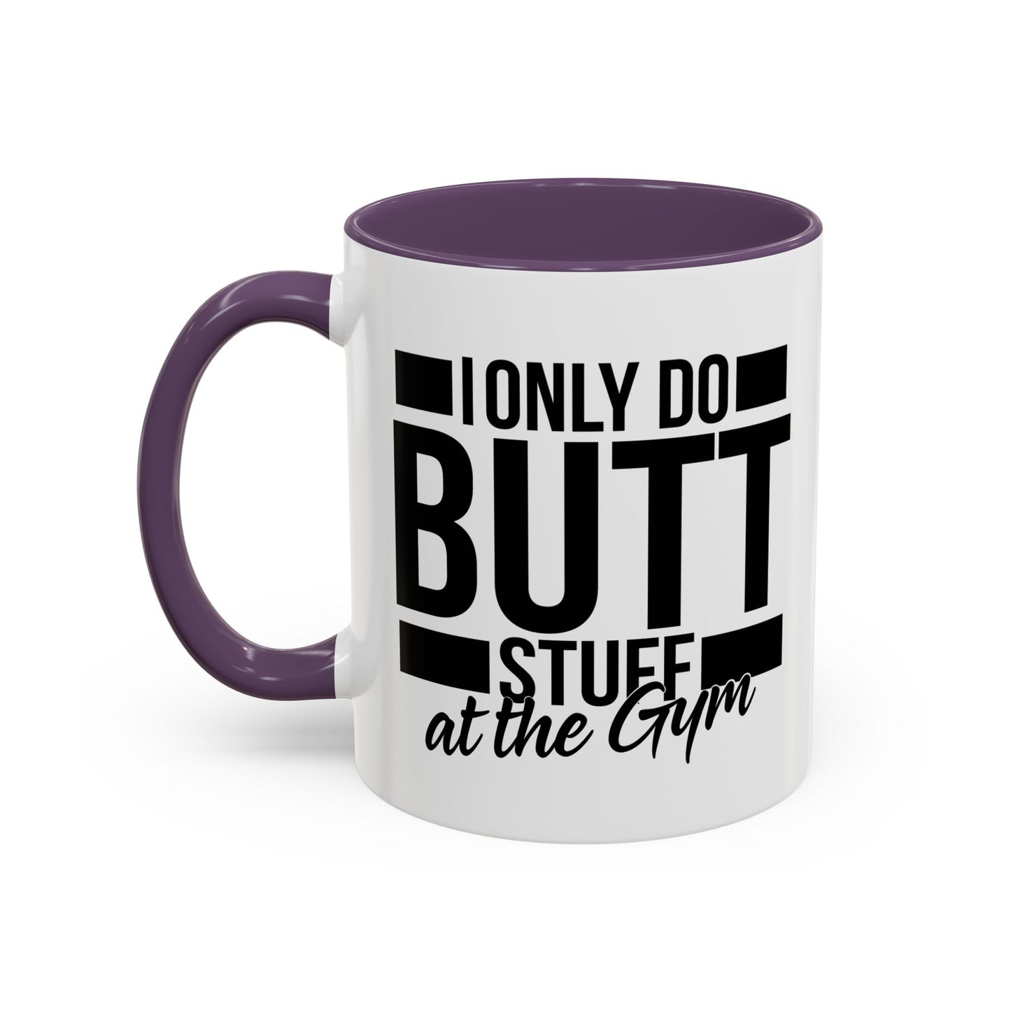 I ONLY DO BUTT STUFF Accent BiColor Funny Sarcastic Mug