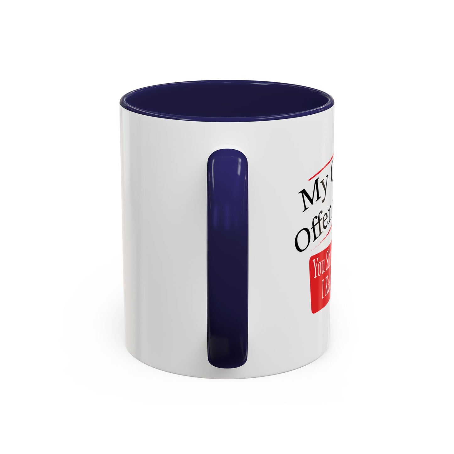 MY OPINION OFFENDED YOU? Accent BiColor Funny Sarcastic Mug