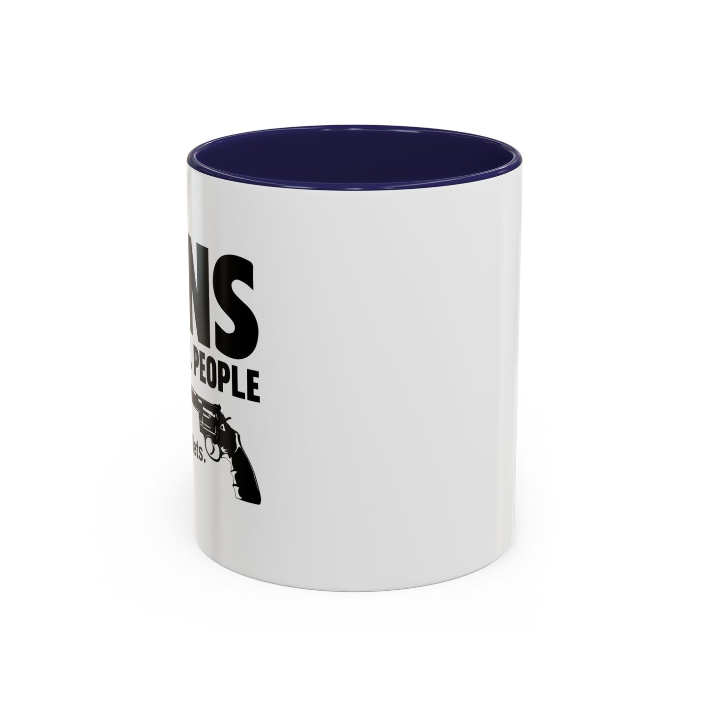 GUNS DDON'T KILL PEOPLE Accent BiColor Funny Sarcastic Mug