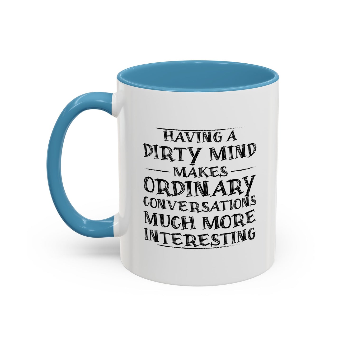 HAVING A DIRTY MIND Accent BiColor Funny Sarcastic Mug