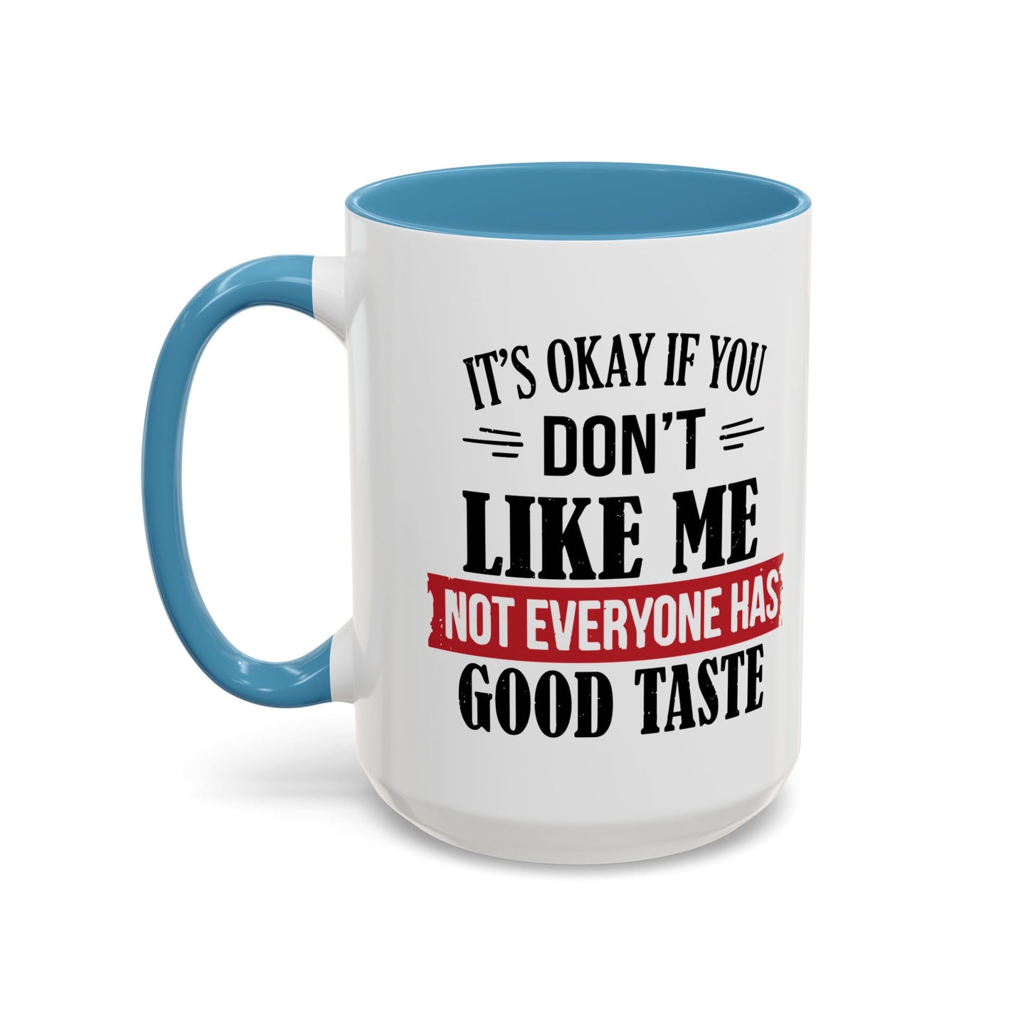 NOT EVERYONE HAS A GOOD TASTE Accent BiColor Funny Sarcastic Mug