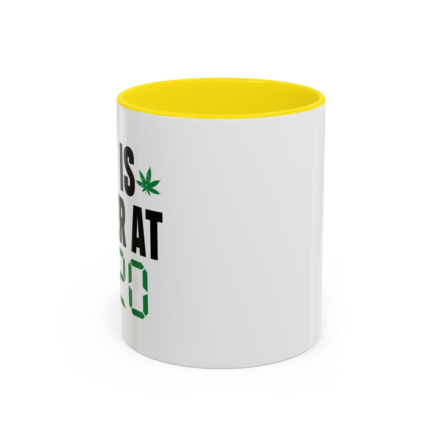 LIFE IS BETTER AT 4-20 Accent BiColor Funny Sarcastic Mug