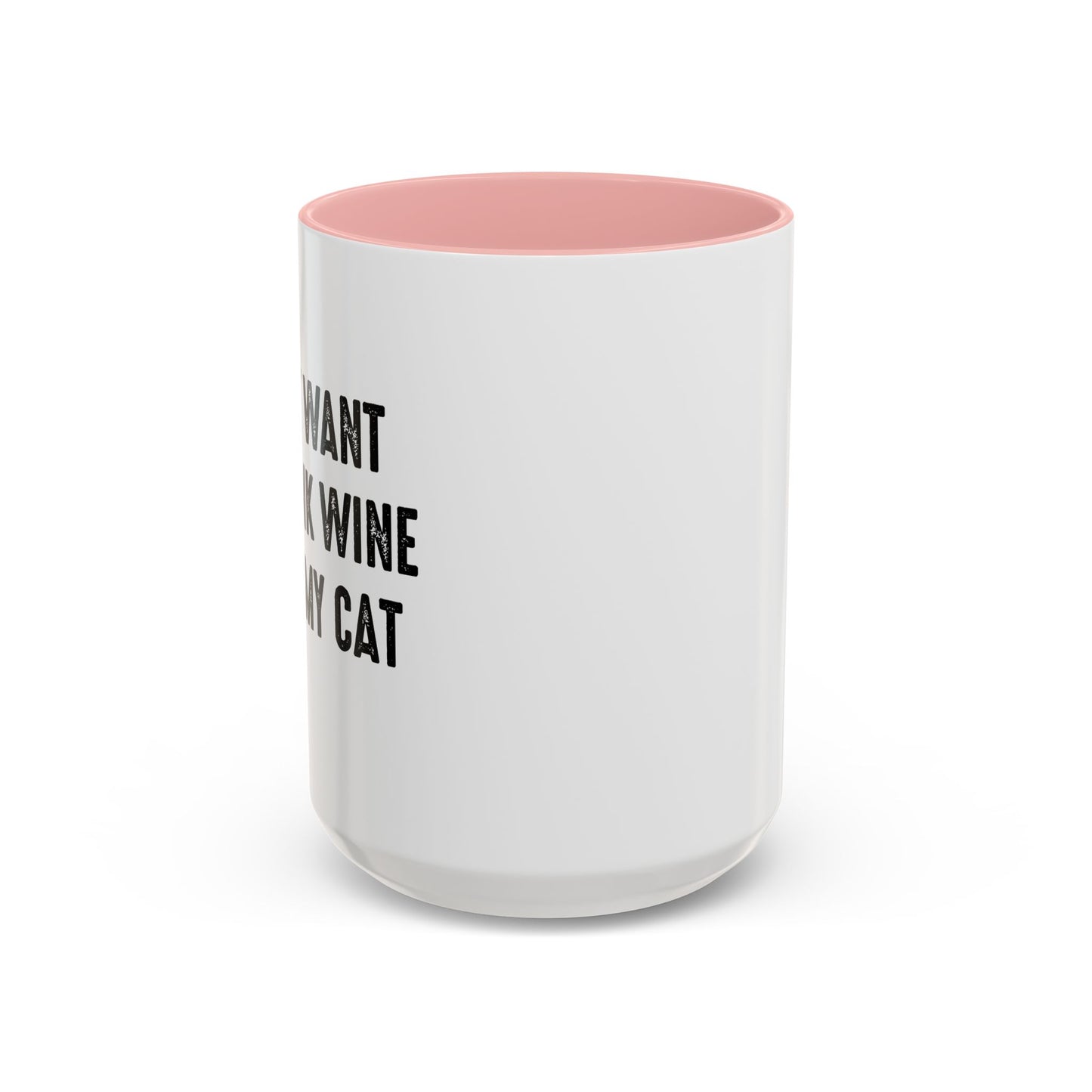 I JUST WANT TO DRINK WINE & PET MY CAT Accent BiColor Funny Sarcastic Mug