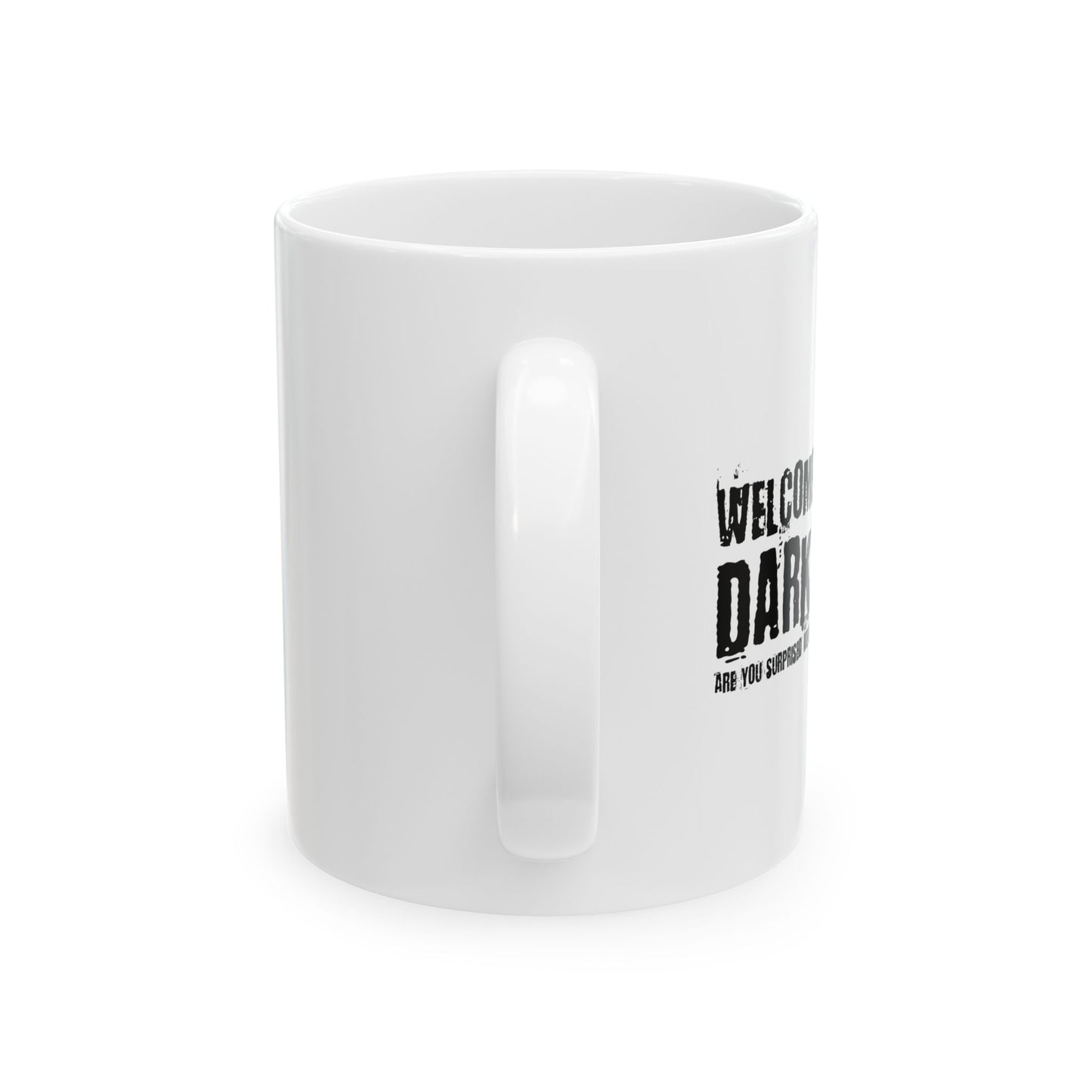 WELCOME TO THE DARK SIDE FUNNY SARCASTIC MUG