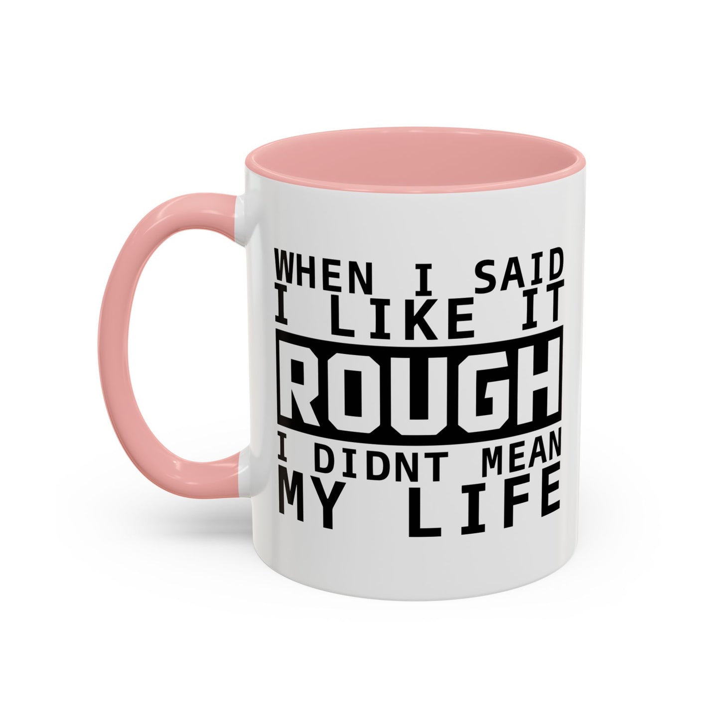 I LIKE IT ROUGH Accent BiColor Funny Sarcastic Mug