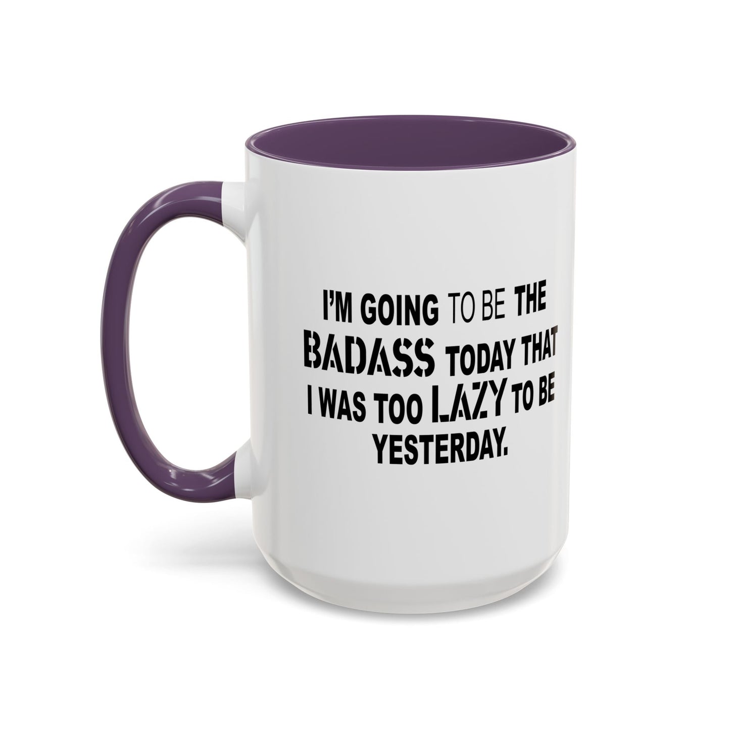 I'M GOING TO THE BADASS TODAY Accent BiColor Funny Sarcastic Mug