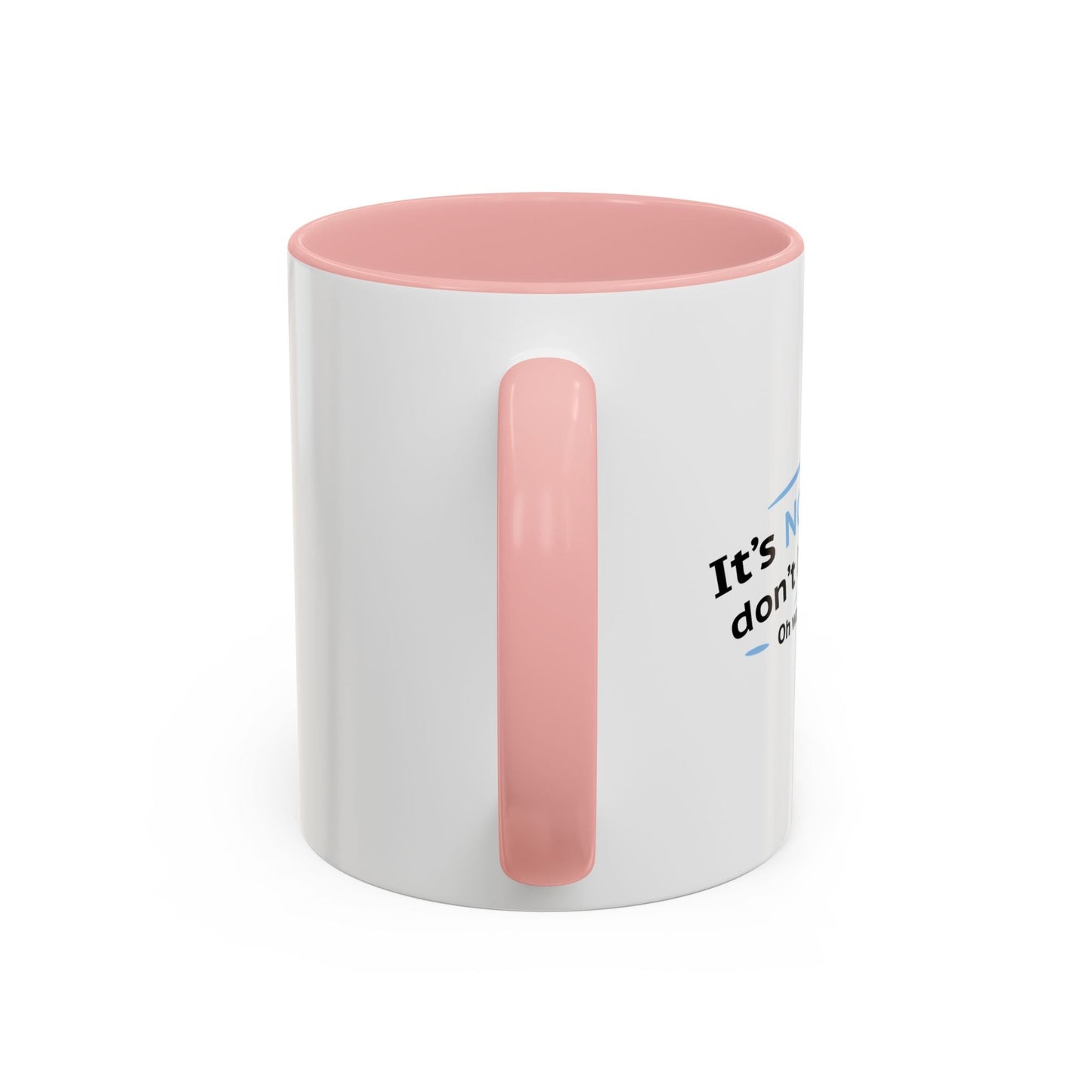 ITS NOT LIKE I DON'T LIKE YOU Accent BiColor Funny Sarcastic Mug