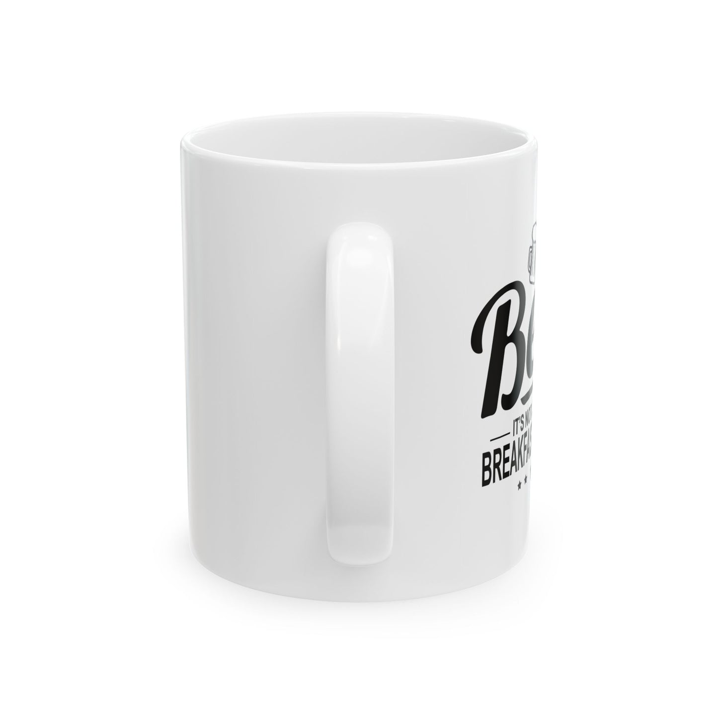 BEER - IT'S NOT JUST FOR BREAKFAST ANYMORE FUNNY SARCASTIC WHITE MUG