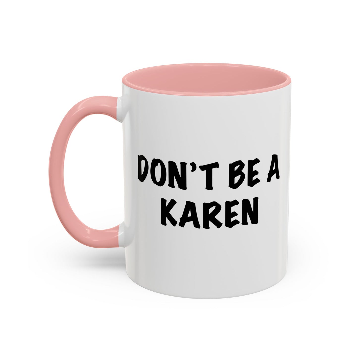 DON'T BE A KAREN Accent BiColor Funny Sarcastic Mug