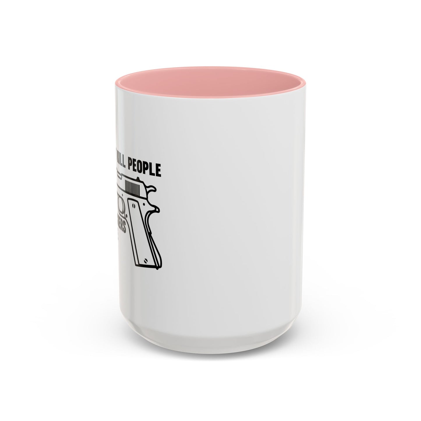 GUNS DON'T KILL PEOPLE Accent BiColor Funny Sarcastic Mug