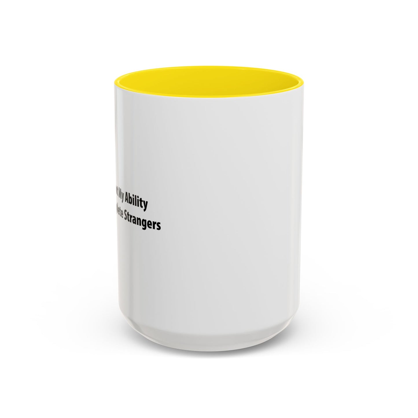 ASK ME ABOUT MY ABILITY ANNOY COMPLETE STRANGERS Accent BiColor Funny Sarcastic Mug