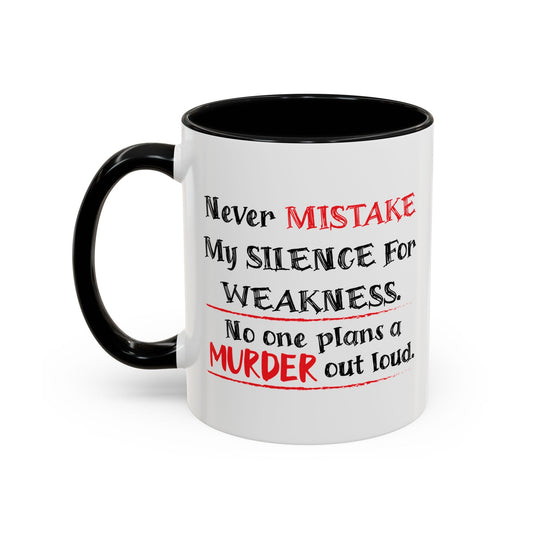 NEVER MISTAKE MY SILENCE FOR WEAKNESS Accent BiColor Funny Sarcastic Mug