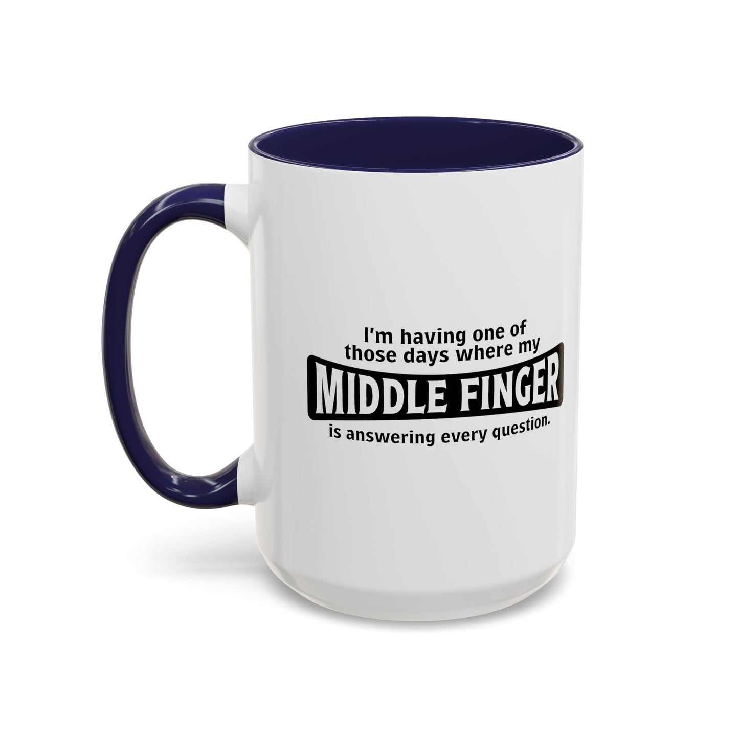 MY MIDDLE FINGER IS ANSWERING EVERYTHING Accent BiColor Funny Sarcastic Mug