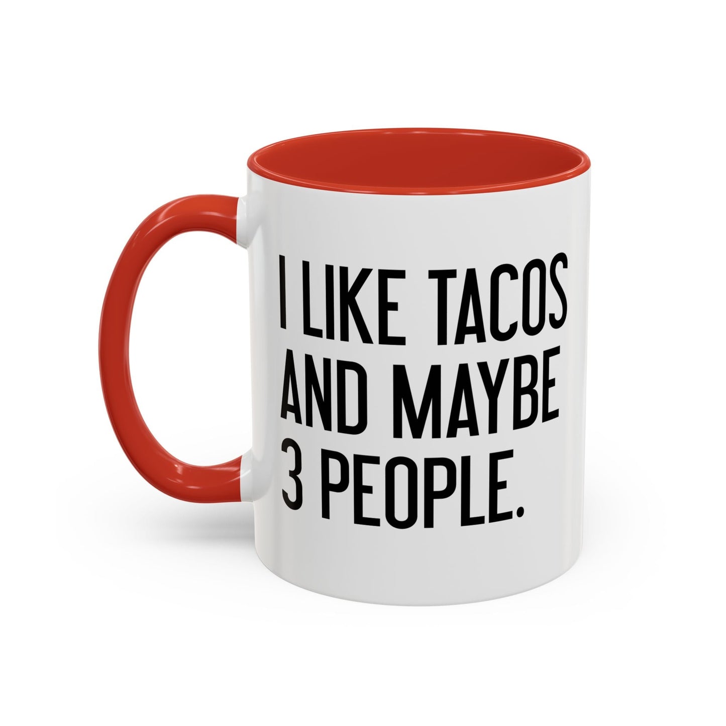 I LIKE TACOS AND MAYBE 3 PEOPLE. Accent BiColor Funny Sarcastic Mug