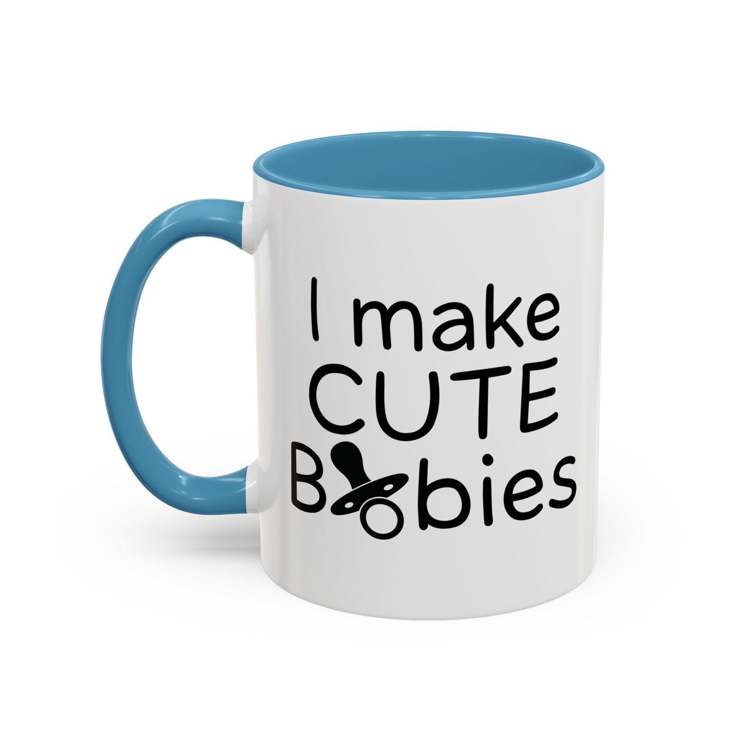 I MAKE CUTE BABIES Accent BiColor Funny Sarcastic Mug