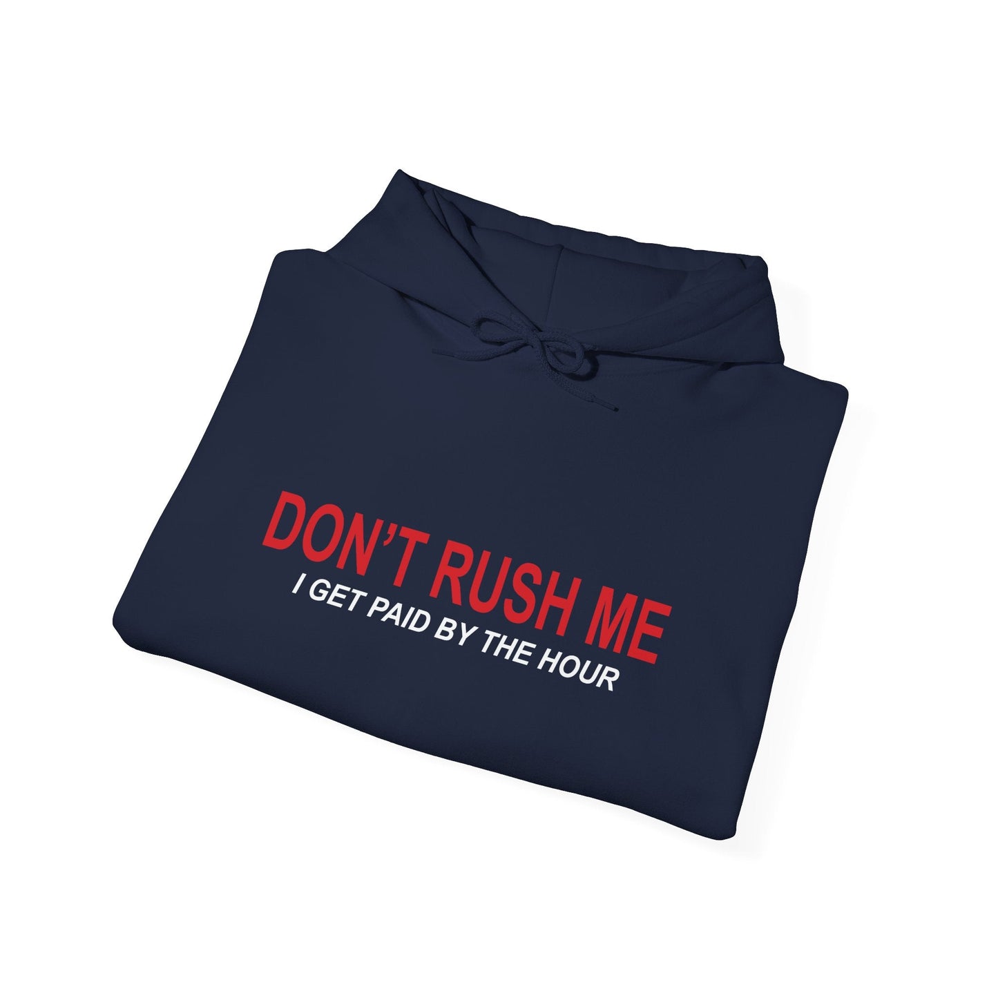 DON'T RUSH ME - Premium Unisex Funny Sarcastic Black Hoodie Sweatshirt