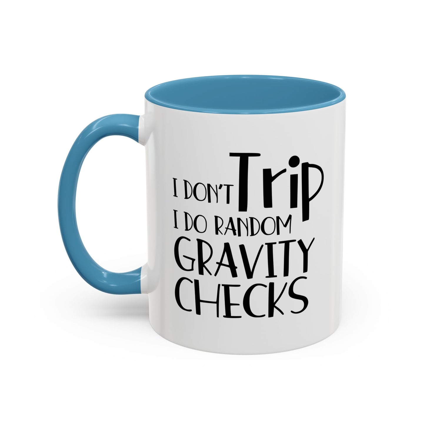 I Don't Trip I Do Random Gravity Checks Accent BiColor Funny Sarcastic Mug