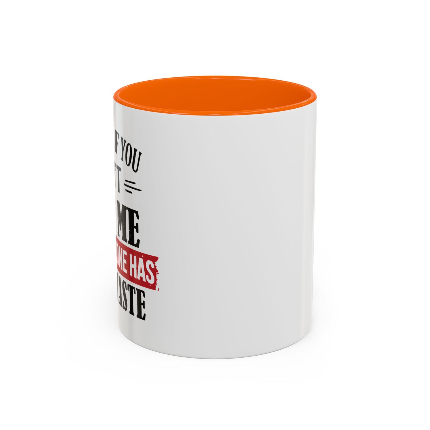 NOT EVERYONE HAS A GOOD TASTE Accent BiColor Funny Sarcastic Mug