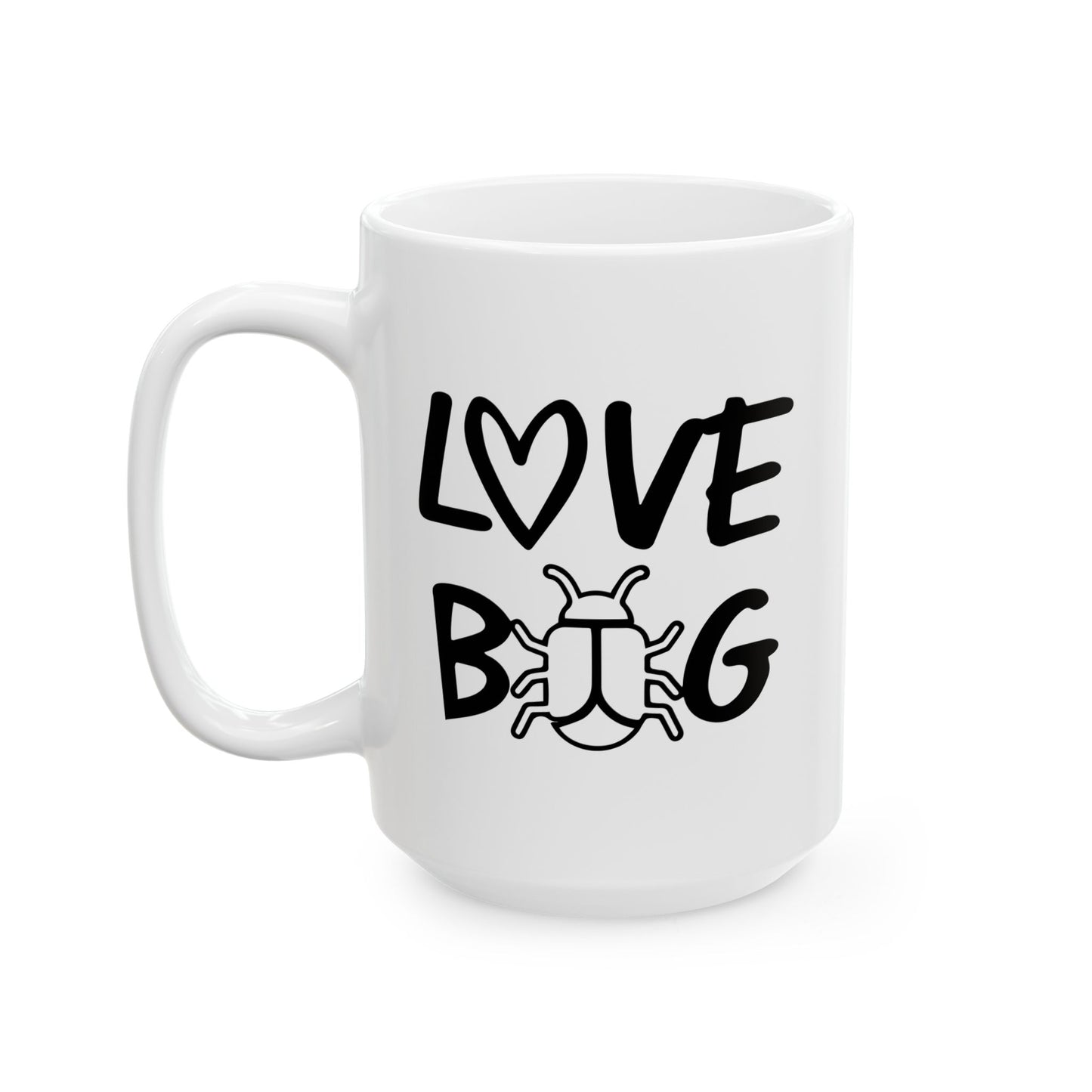 LOVE BUG FUNNY SARCASTIC WHITE MUG