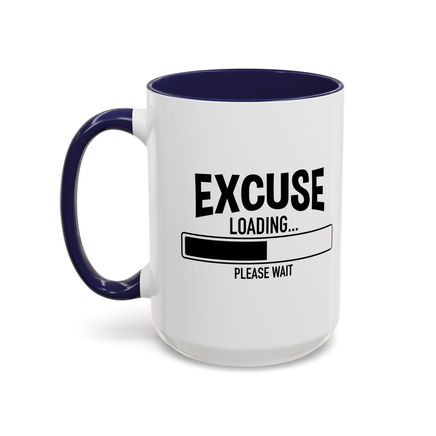 EXCUSE LOADING... Accent BiColor Funny Sarcastic Mug