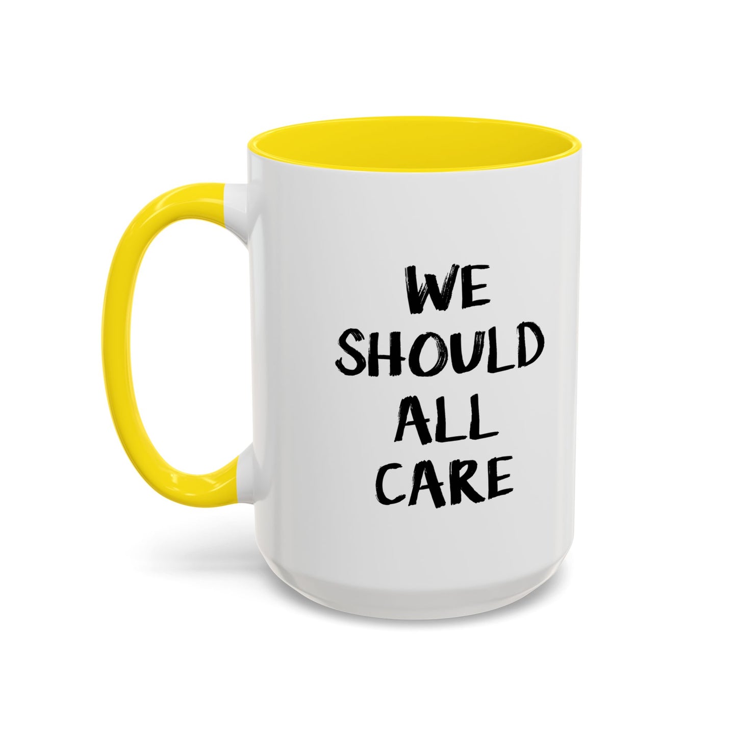 WE SHOULD ALL CARE Accent BiColor Funny Sarcastic Mug