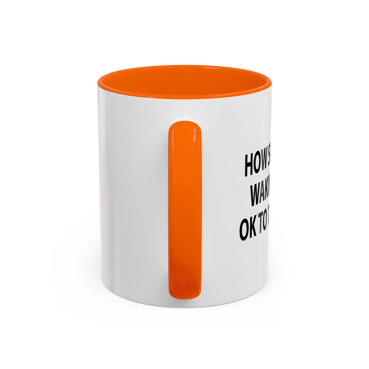 HOW SOON AFTER WAKING WAKING UP Accent BiColor Funny Sarcastic Mug