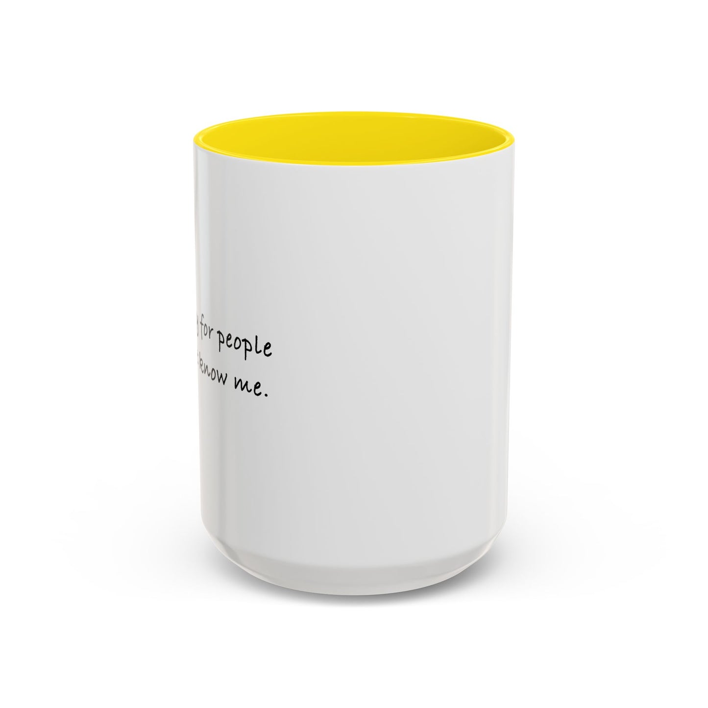 I'M SORRY FOR PEOPLE WHO DON'T KNOW ME Accent BiColor Funny Sarcastic Mug