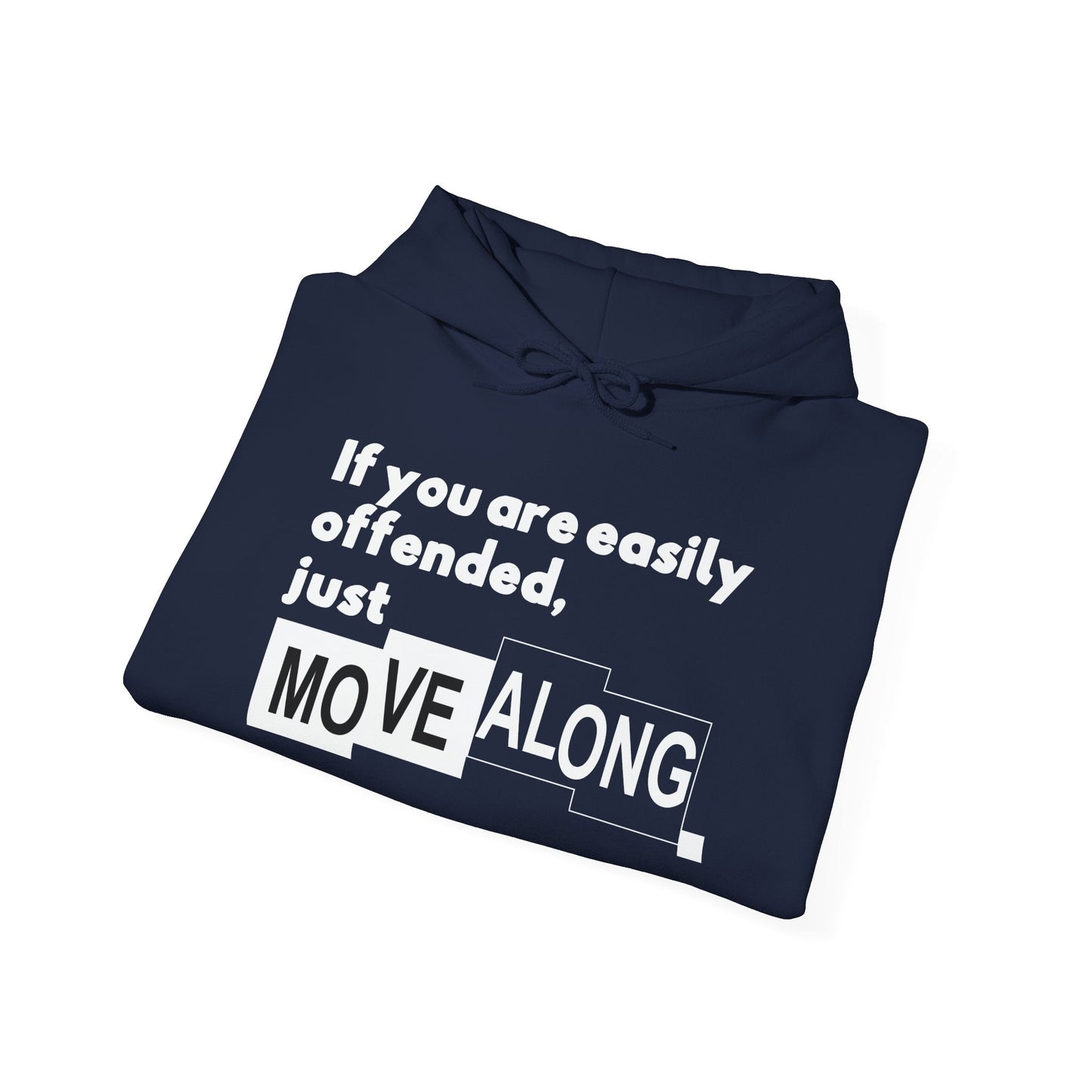 IF YOU ARE EASILY OFFENDED, JUST MOVE ALONG - Premium Unisex Funny Sarcastic Black Hoodie Sweatshirt