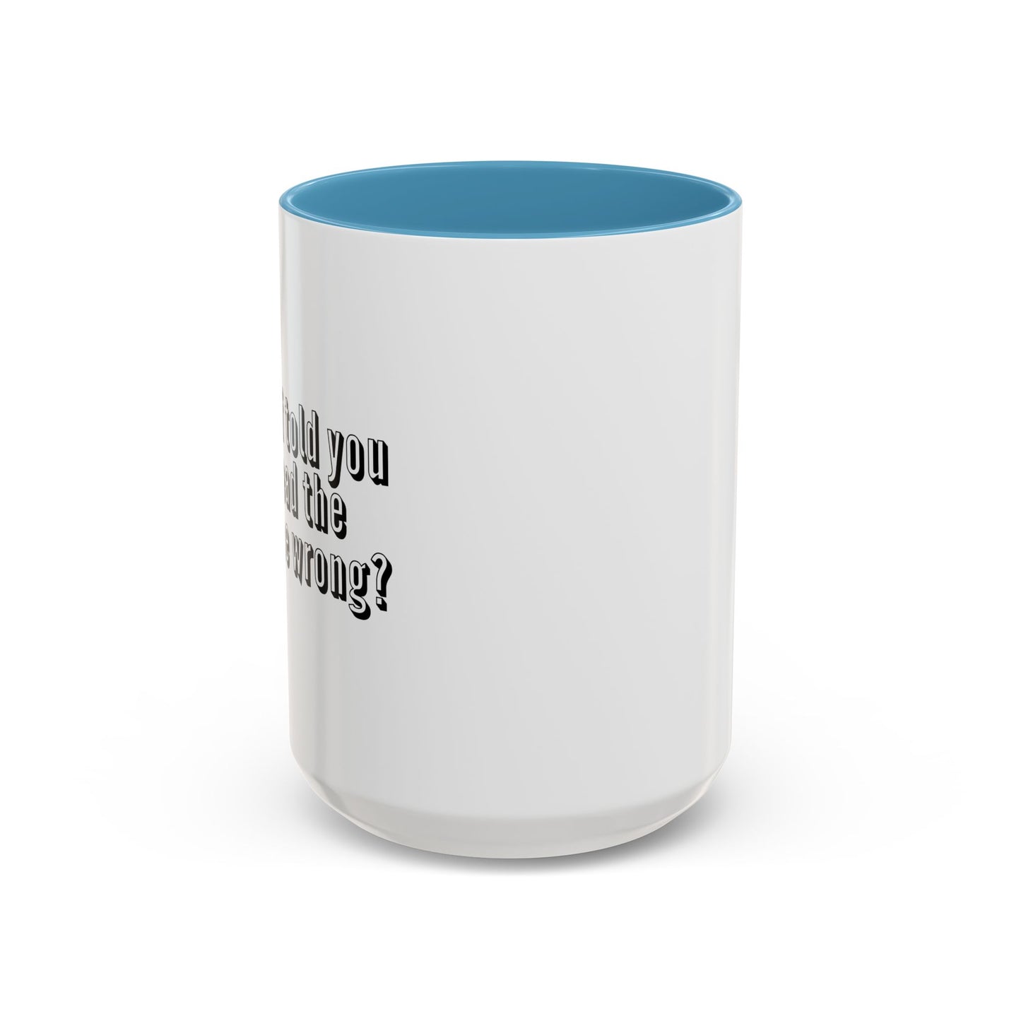 WHAT IF I TOLD YOU Accent BiColor Funny Sarcastic Mug