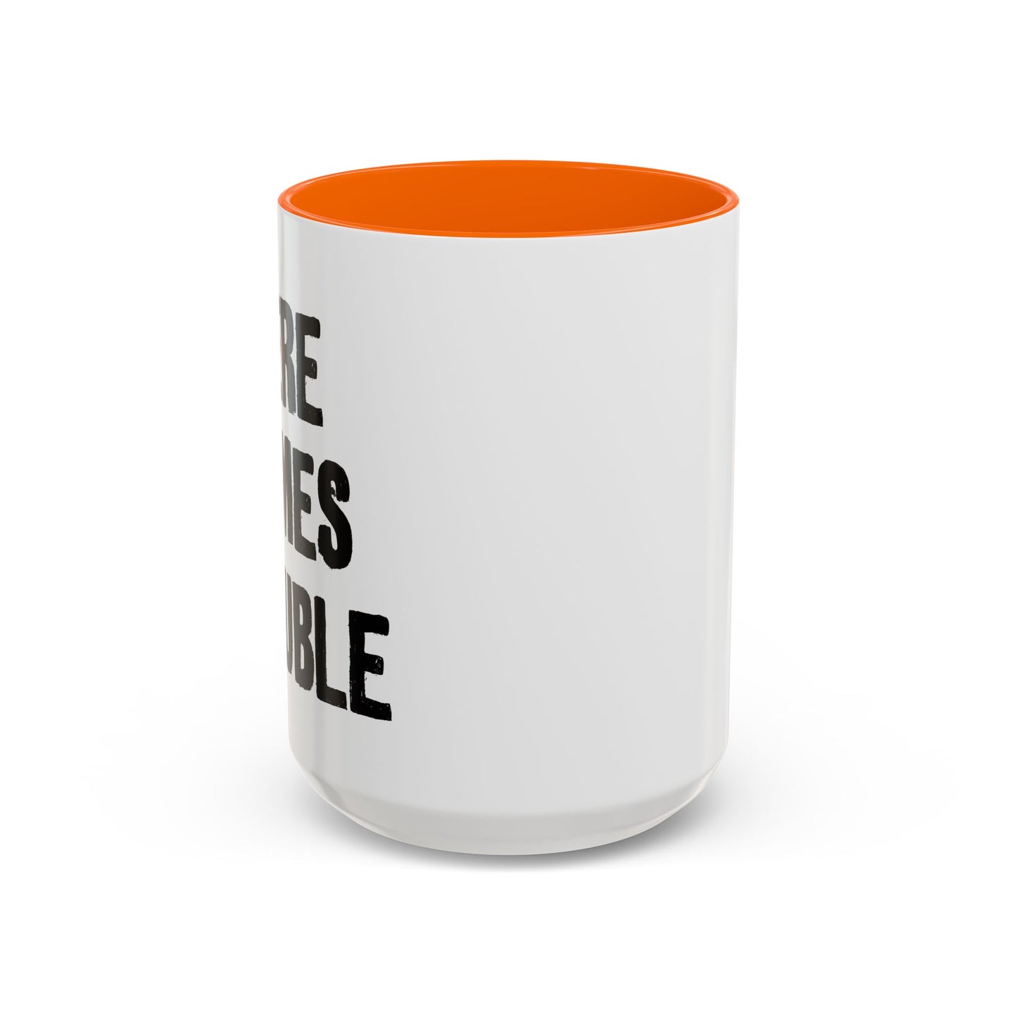 HERE COMES TROUBLE Accent BiColor Funny Sarcastic Mug