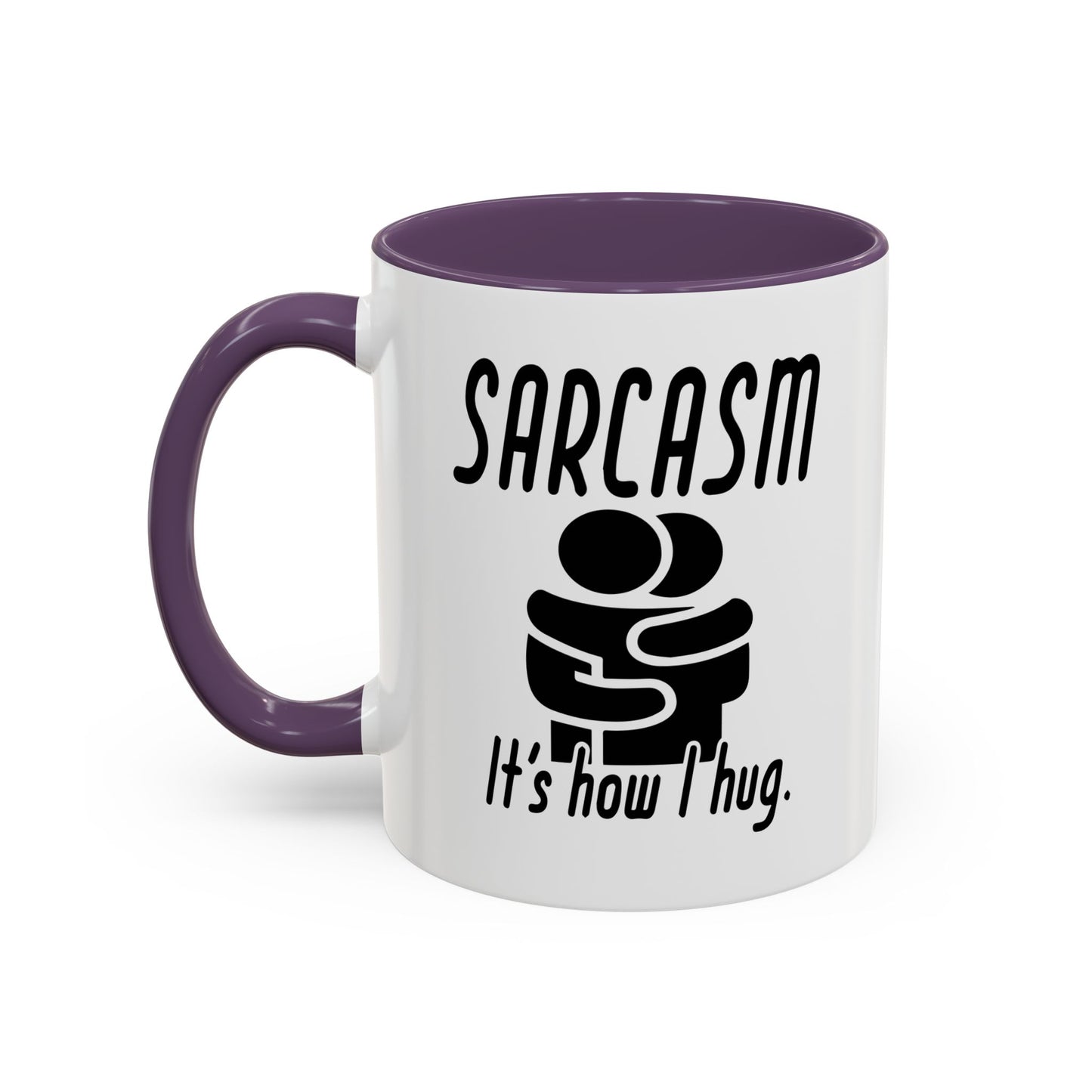 SARCASM ITS HOW I HUG Accent BiColor Funny Sarcastic Mug