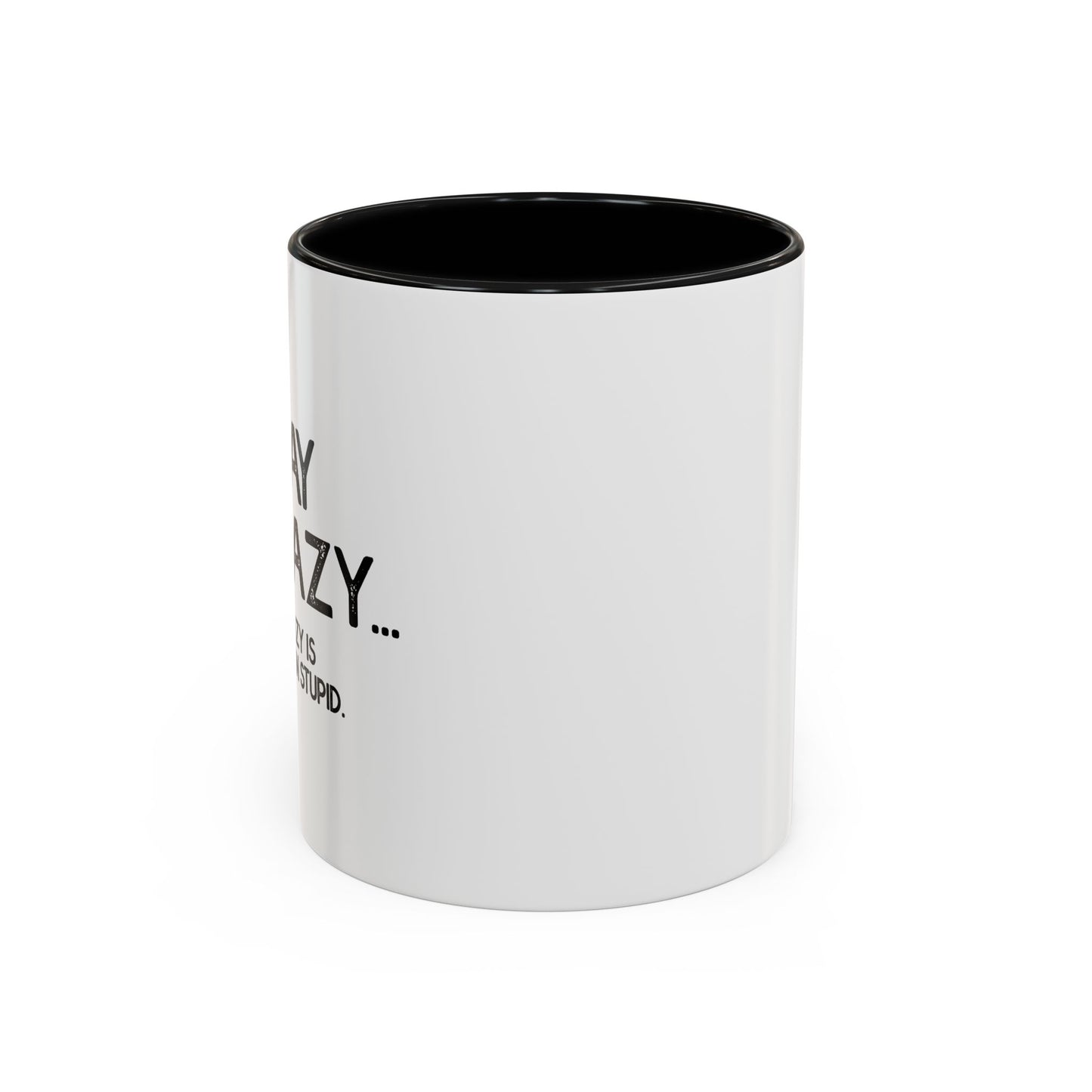 I MAY BE CRAZY BUT... Accent BiColor Funny Sarcastic Mug