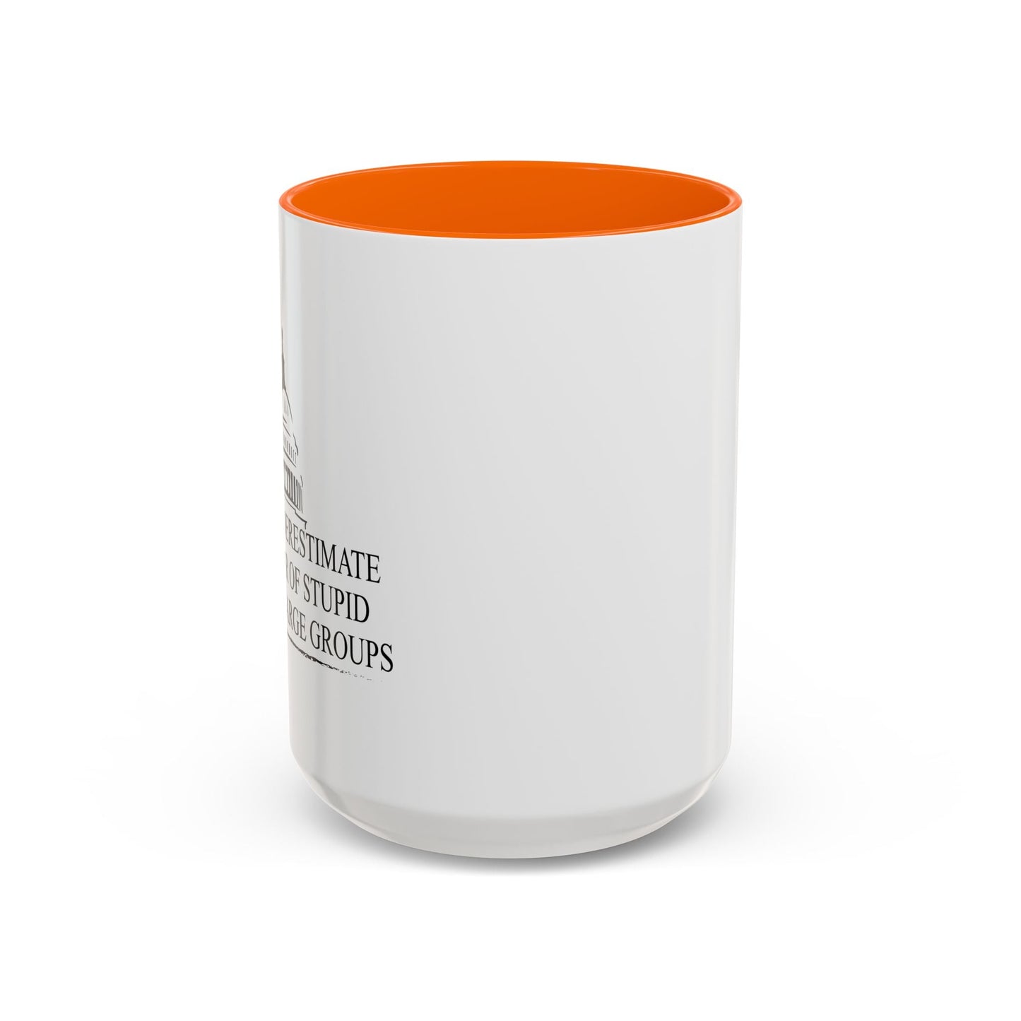 NEVER UNDERESTIMATE THE POWER OF STUPID PEOPLE IN LARGE NUMBERS Accent BiColor Funny Sarcastic Mug