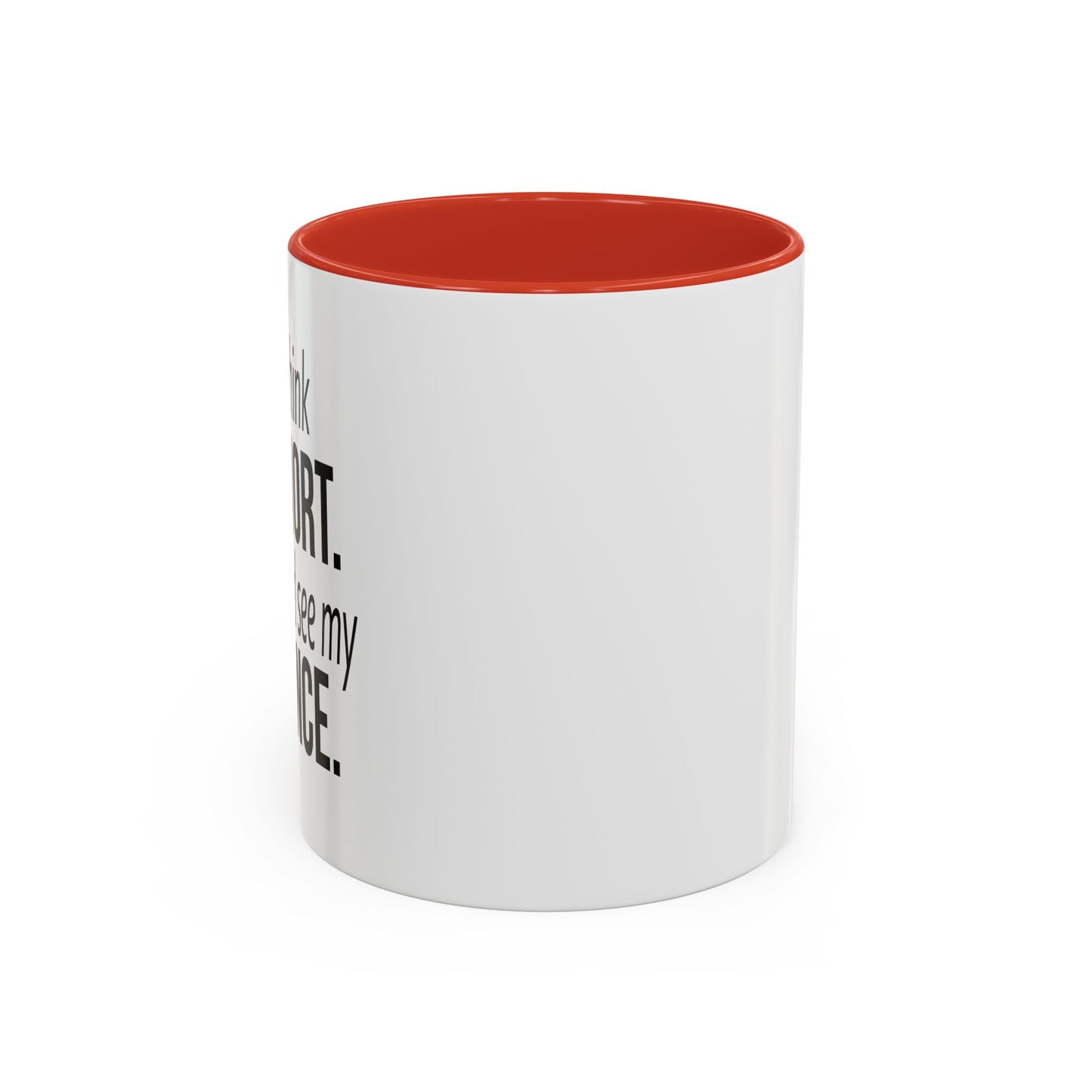 IF YOU THINK I'M SHORT... Accent BiColor Funny Sarcastic Mug