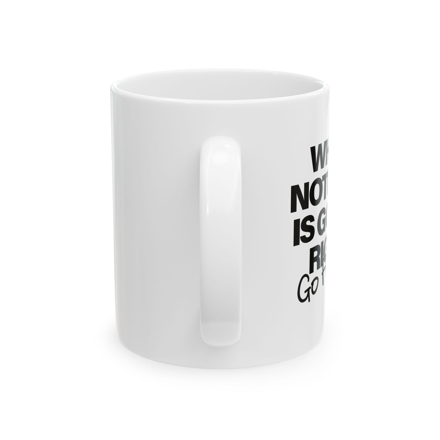 WHEN NOTHING IS GOING RIGHT GO FISHING FUNNY SARCASTIC MUGS