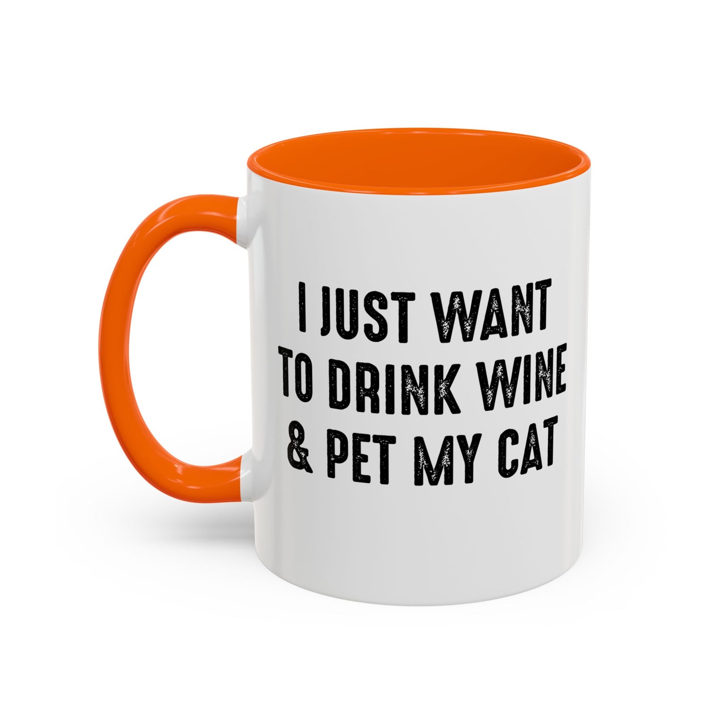 I JUST WANT TO DRINK WINE & PET MY CAT Accent BiColor Funny Sarcastic Mug