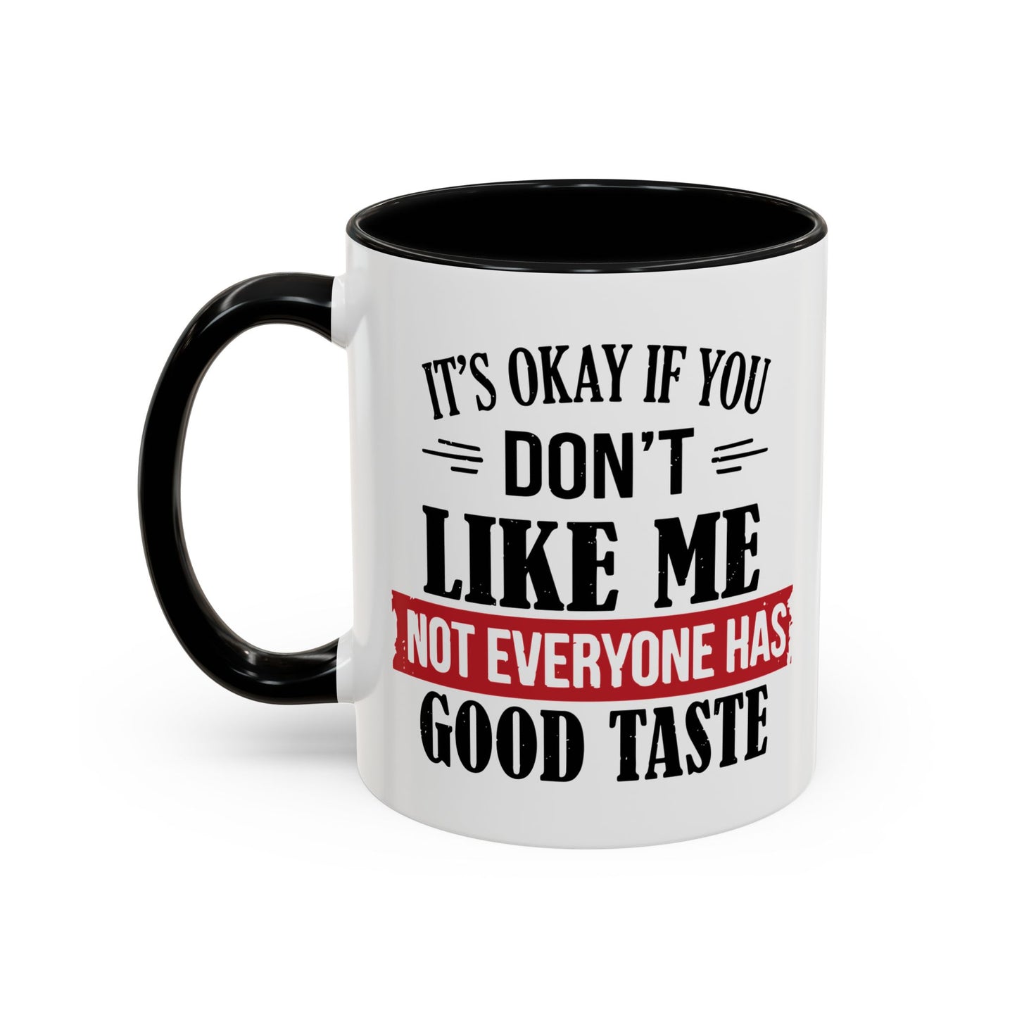 NOT EVERYONE HAS A GOOD TASTE Accent BiColor Funny Sarcastic Mug