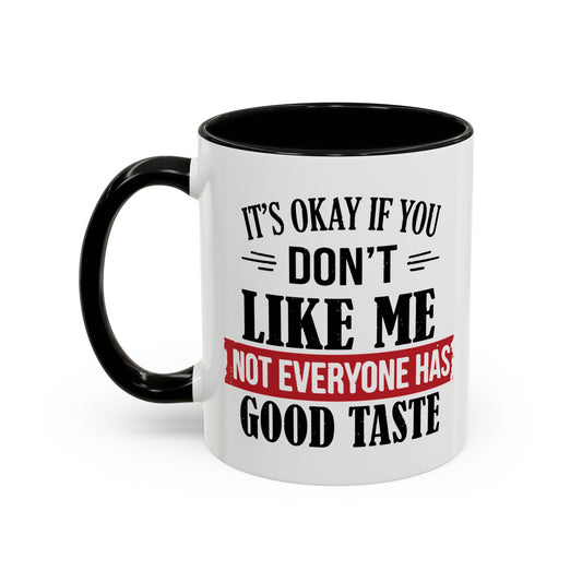 NOT EVERYONE HAS A GOOD TASTE Accent BiColor Funny Sarcastic Mug