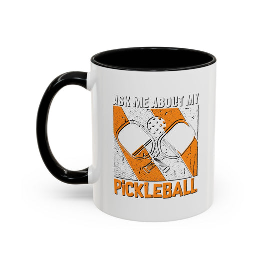 ASK ME ABOUT MY PICKLEBALL Accent BiColor Funny Sarcastic Mug