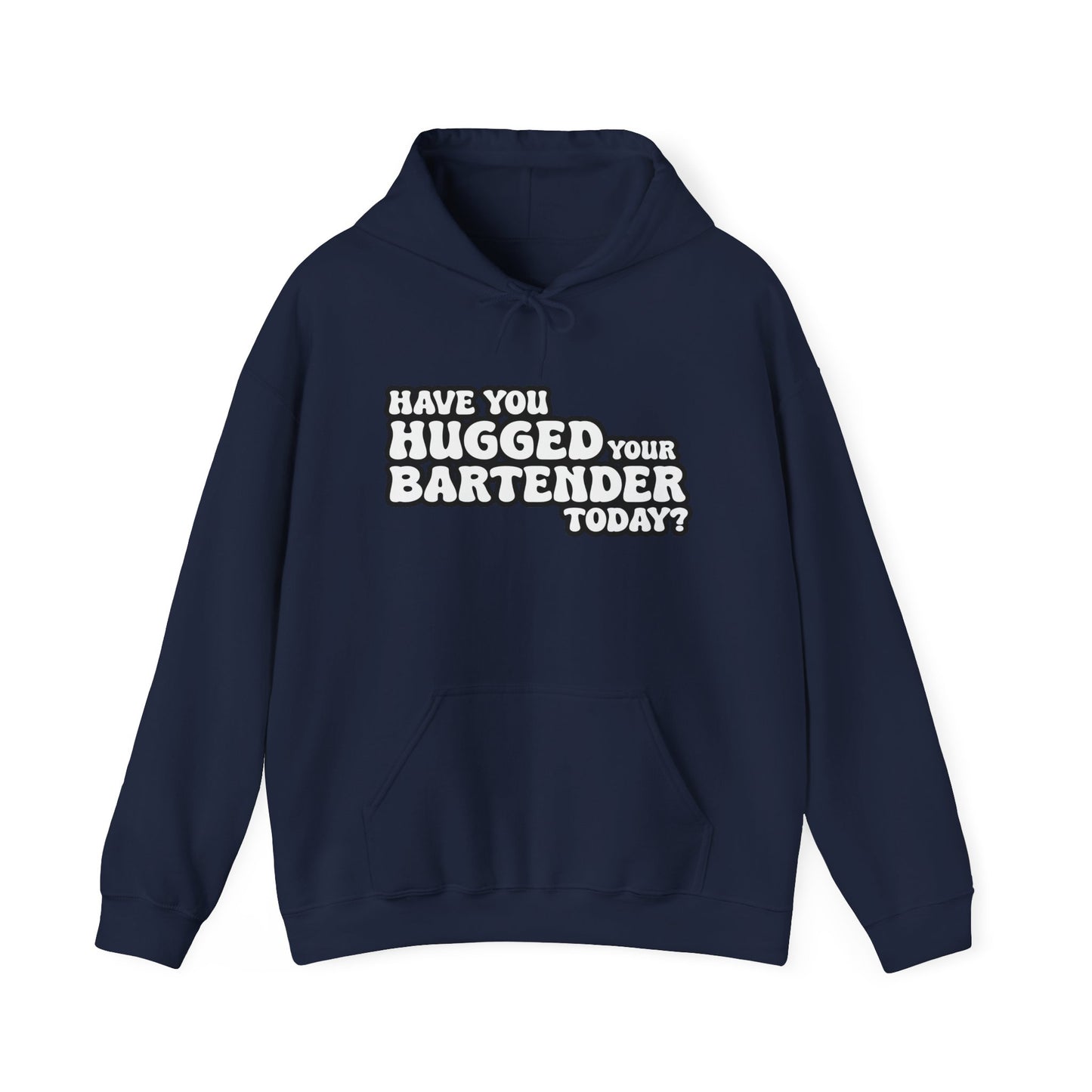 HAVE YOU HUGGED YOUR BARTENDER TODAY? - Premium Unisex Funny Sarcastic Black Hoodie Sweatshirt