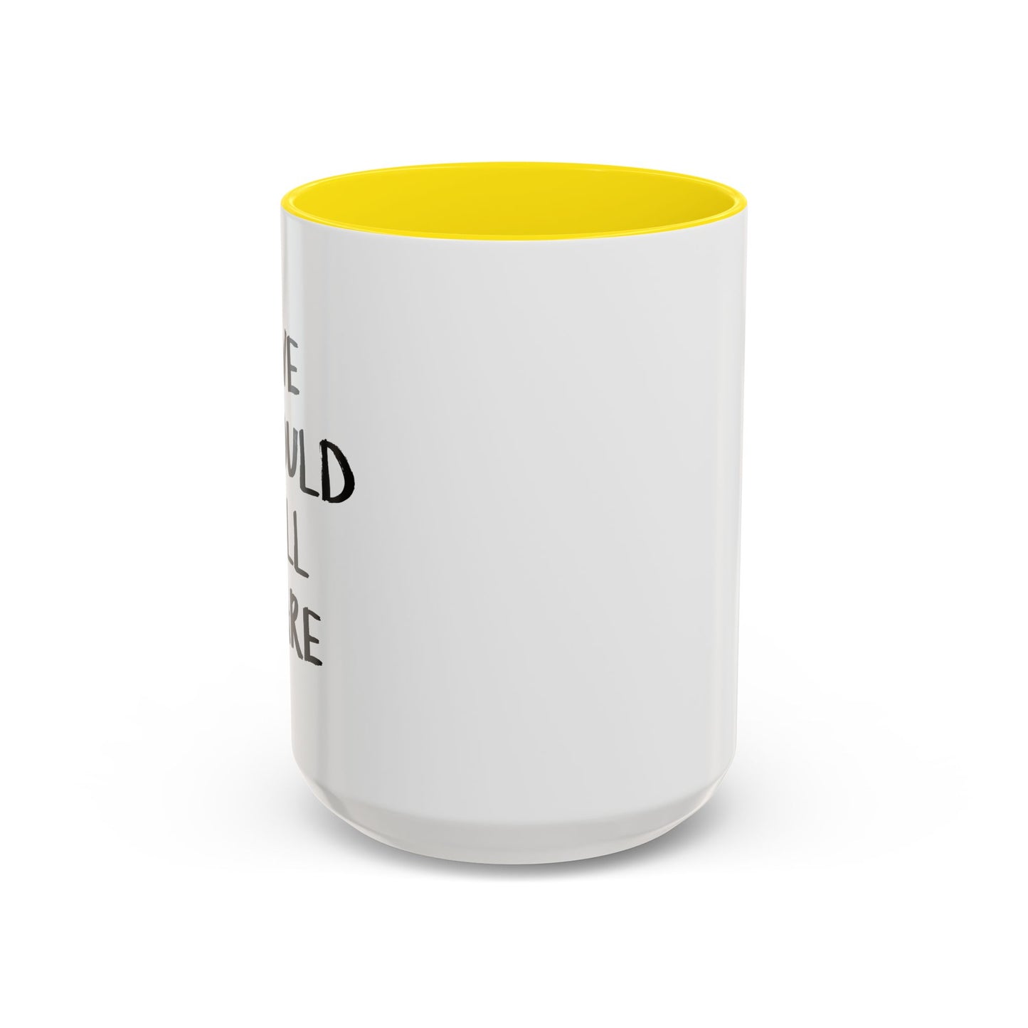 WE SHOULD ALL CARE Accent BiColor Funny Sarcastic Mug