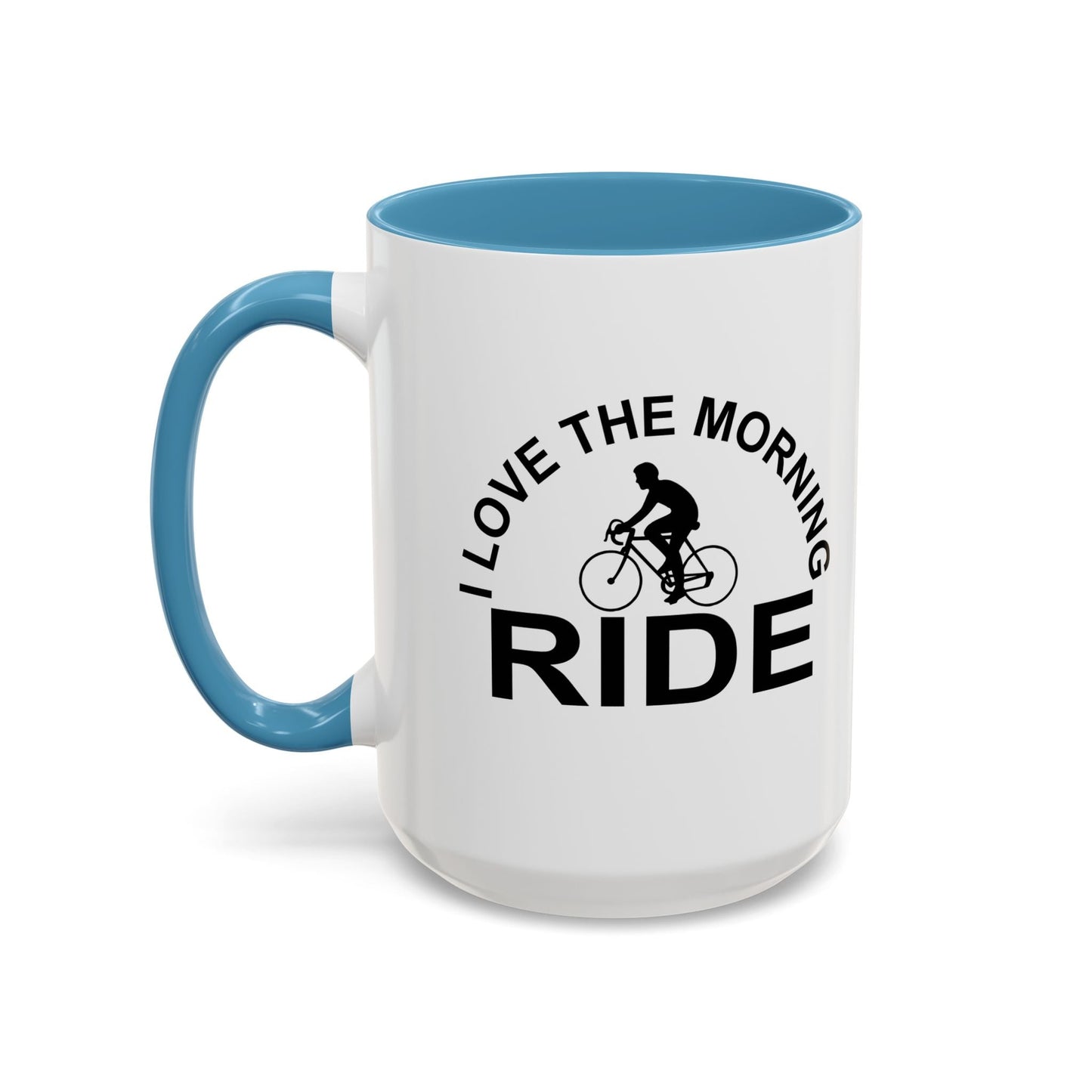 I LOVE THE MORNING RIDE Accent BiColor Funny Sarcastic Mug