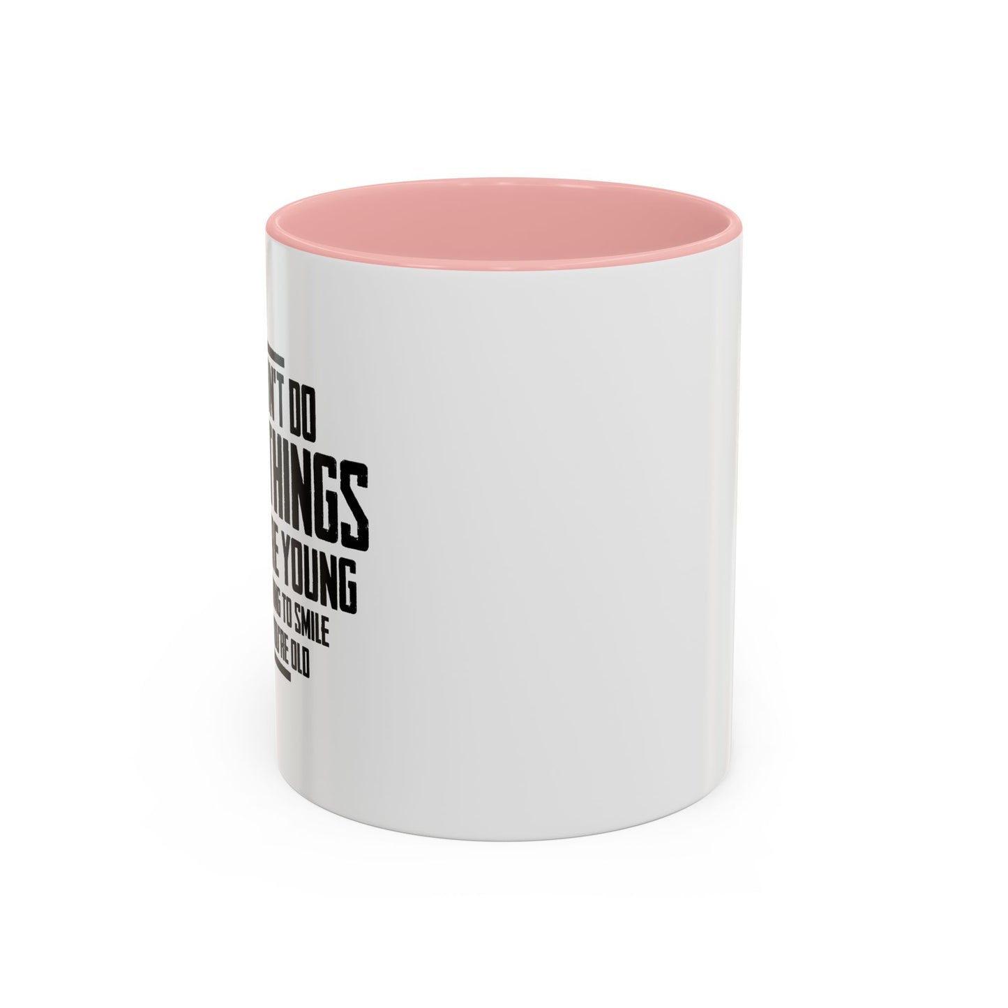 IF YOU DON'T DO STUPID THINGS Accent BiColor Funny Sarcastic Mug