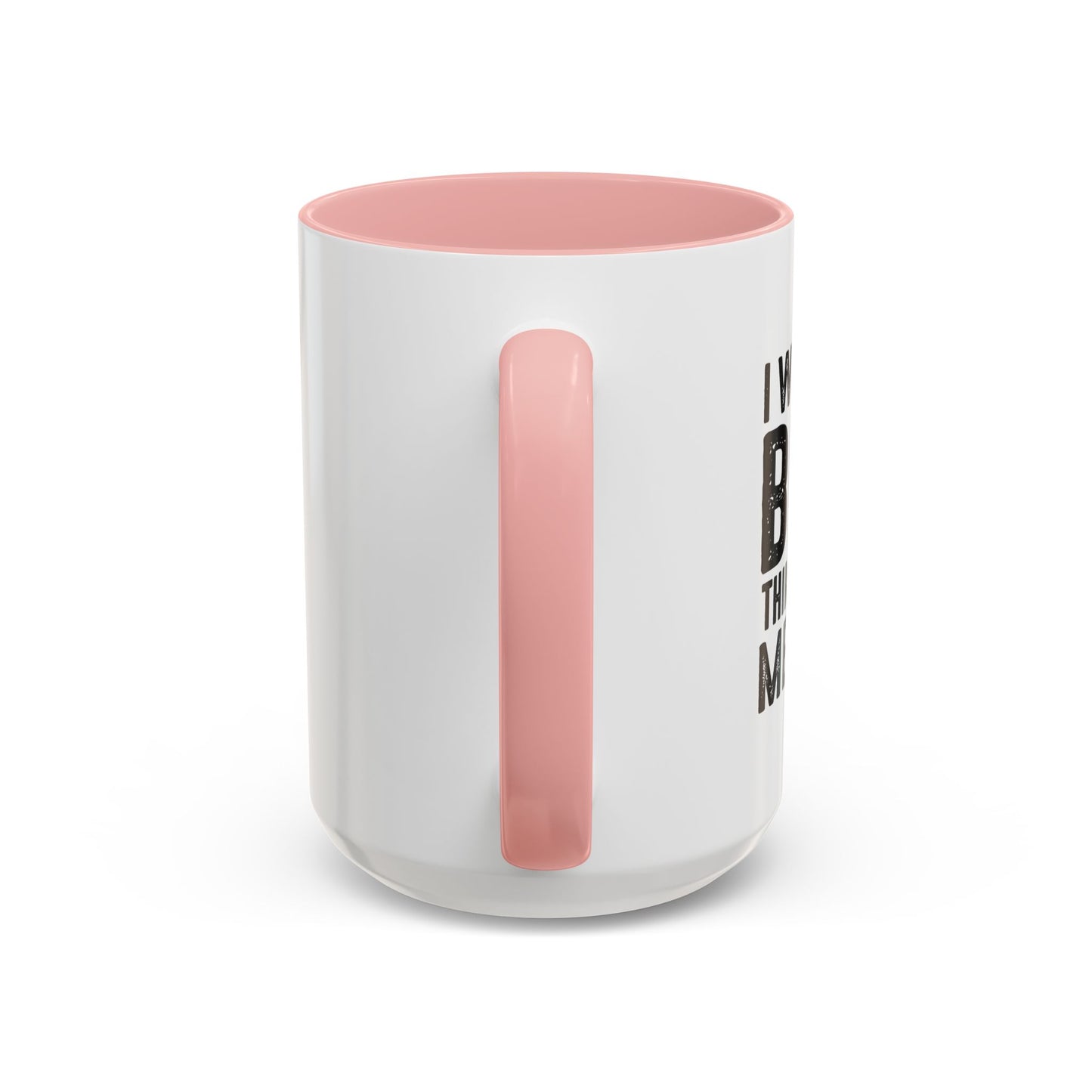 THINKS ABOUT ME TOO Accent BiColor Funny Sarcastic Mug