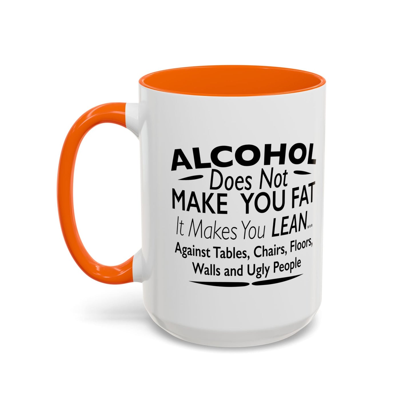 ALCOHOL DOESN'T MAKE YOU FAT Accent BiColor Funny Sarcastic Mug