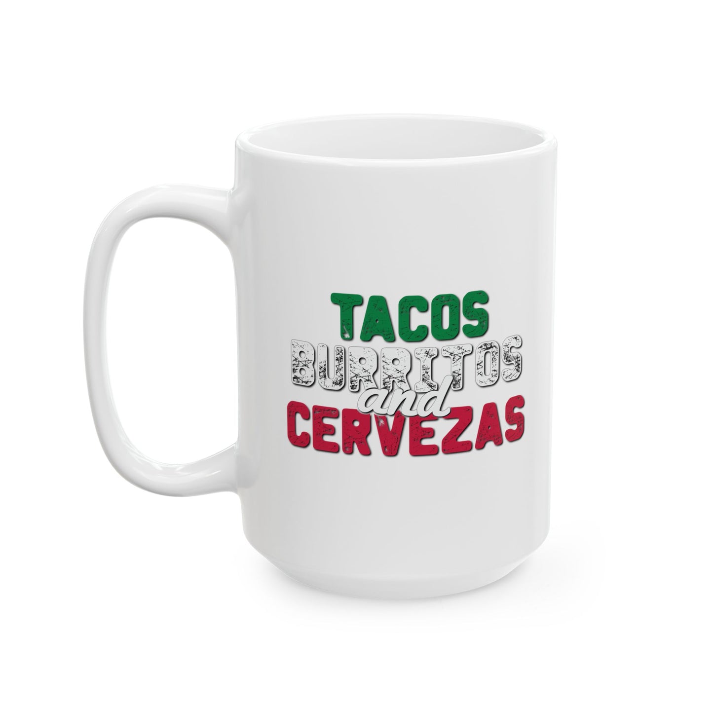 TACOS BURRITOS AND CERVEZAS FUNNY SARCASTIC WHITE MUG