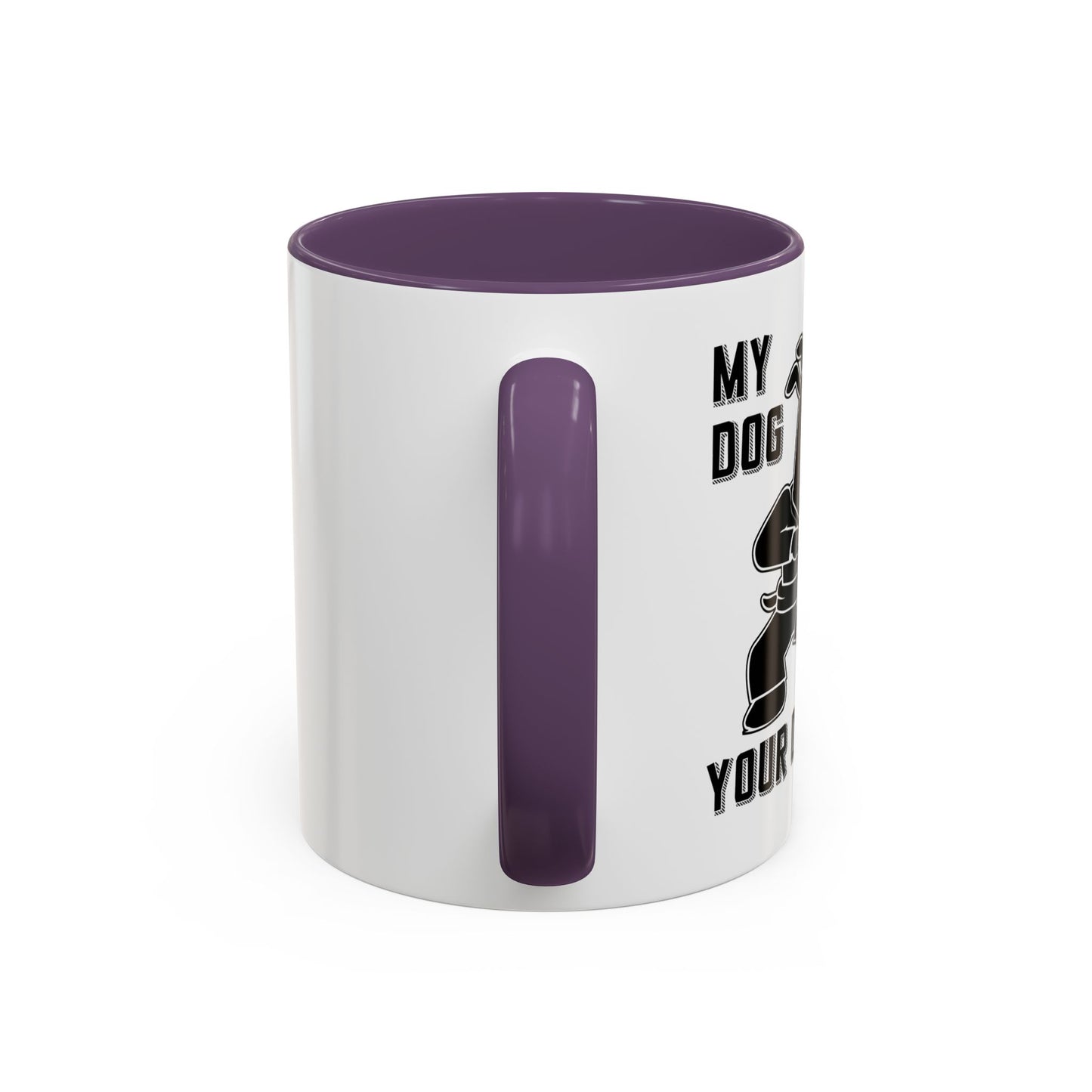 MY DOG CAN KICK YOUR DOGS ASS Accent BiColor Funny Sarcastic Mug