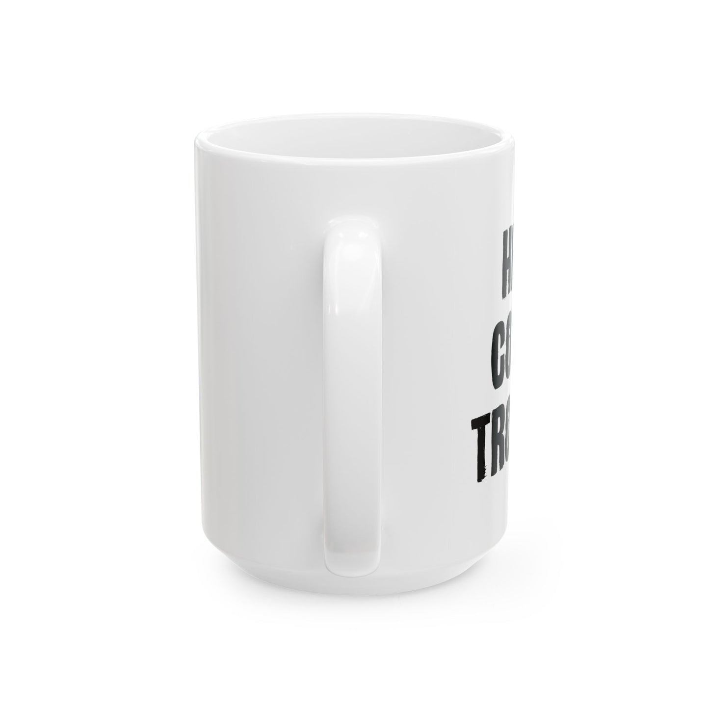 HERE COMES TROUBLE FUNNY SARCASTIC WHITE MUG