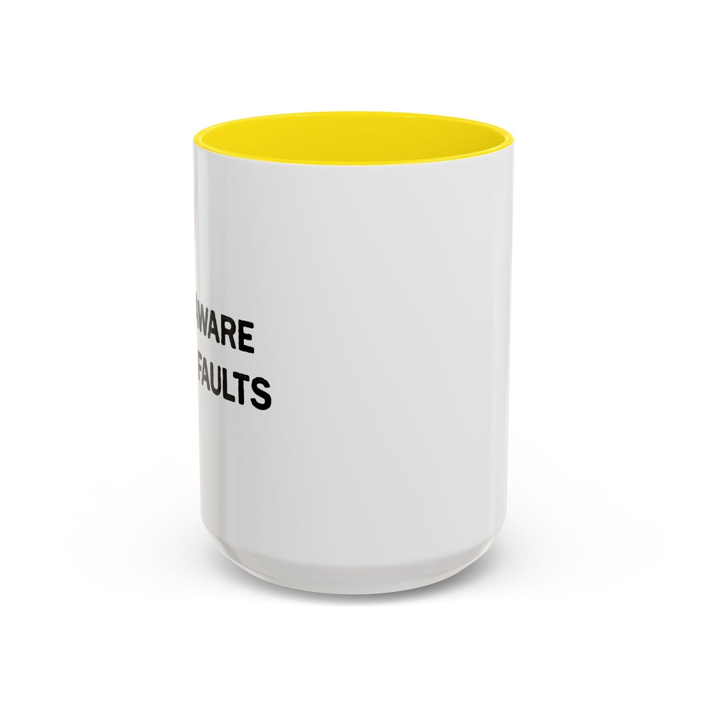 I AM AWARE OF MY FAULTS Accent BiColor Funny Sarcastic Mug